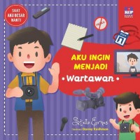 Image of Aku Ingin Menjadi Wartawan