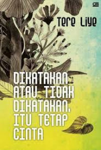 Image of Dikatakan Atau Tidak Dikatakan Juga Tetap Cinta
